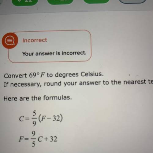 Convert 69°F to degrees Celsius.

If necessary, round your answer to the nearest tenth of a degree