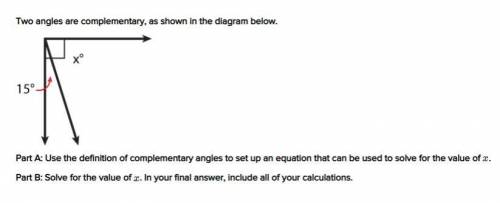 HELP NOW Part A: Use the definition of complementary angles to set up an equation that can be used
