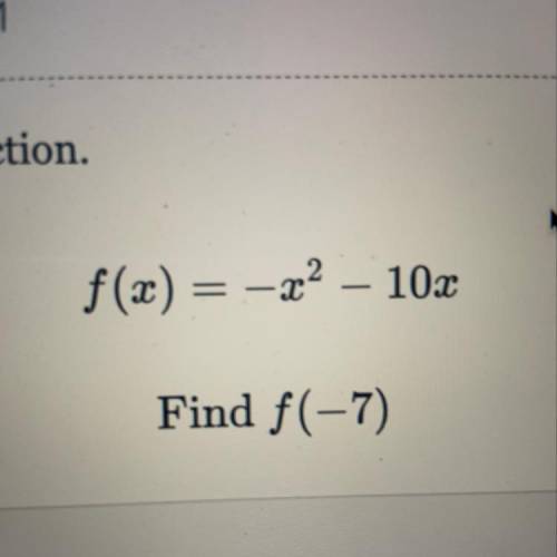 F(x) = -x? – 10x
Find f(-7)