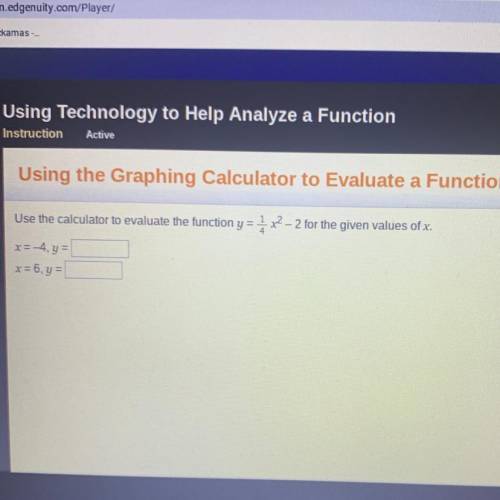 Use the calculator to evaluate the function y = 1 *2 - 2 for the given values of x.

x= 4, y =
x=6