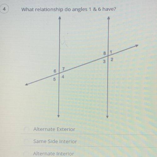 What relationship do angles 1 & 6 have?

Alternate exterior 
Same side interior
Alternate inte