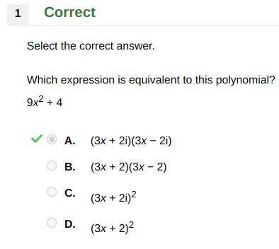 Which expression is equivalent to this polynomial?

9x^2 + 4
A. (3x + 2i)(3x − 2i)
B. (3x + 2)(3x