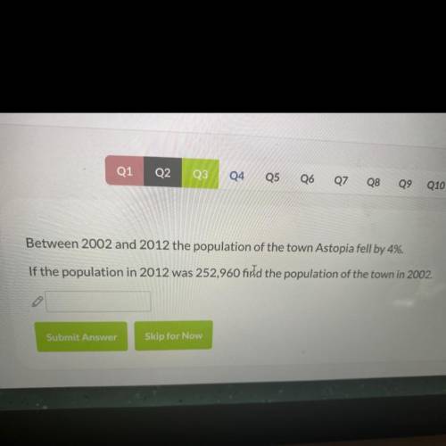 Between 2002 and 2012 the population of the town Astopia fell by 4%.

If the population in 2012 wa