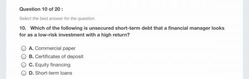 HELP PLEASEEEE!!

Which of the following is unsecured short-term debit that a financial manager lo