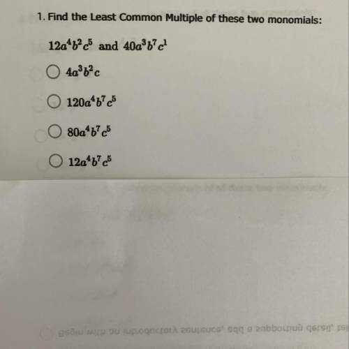 1. Find the Least Common Multiple of these two monomials:
See picture