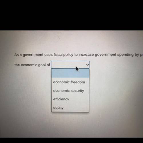 The question above says : as a government uses fiscal policy to increase government spending by pro