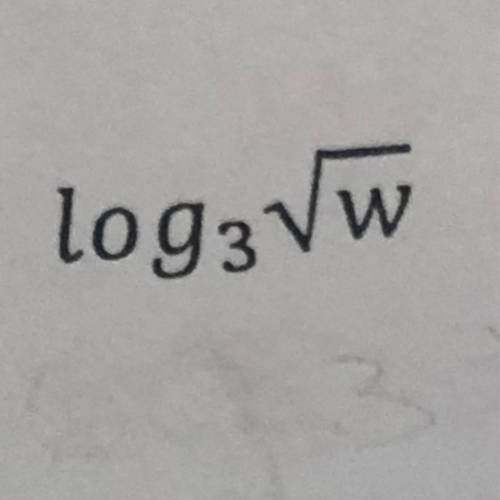 Expand logbase3 square root of W