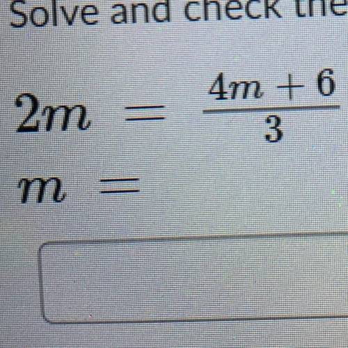 Solve and check for m
What does m=