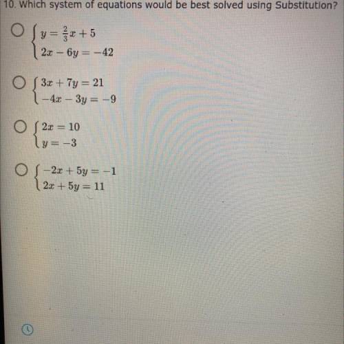 10. Which system of equations would be best solved using Substitution?
Please help