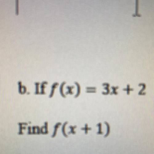 If f(x) = 3x + 2
Find f(x + 1)