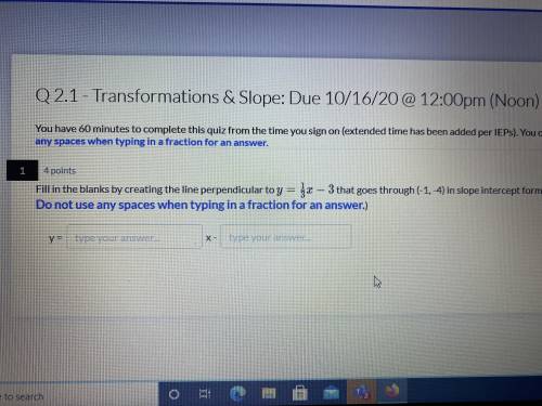 Fill in the blanks by creating the line perpendicular to y=1/3x-3 that goes through (-1, -4) in slo