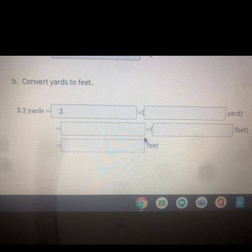B. Convert yards to feet.
3.2 yards
3
yard)
lxd
x
feet)
feet