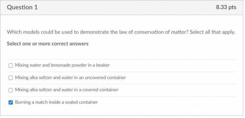 Which models could be used to demonstrate the law of conservation of matter? Select all that apply.