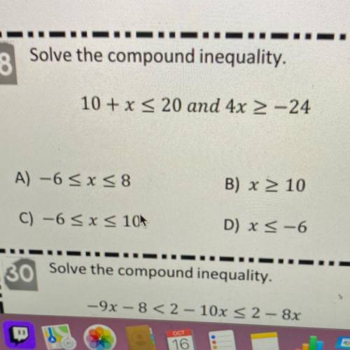 Solve the compound inequality 10 + x < 20 and 4x > -24