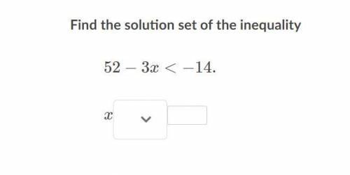 Find the solution set of the inequality
52−3x<−14.