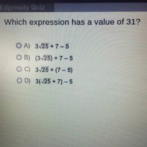 Which expression has a value of 31?

A) 3125 + 7-5
B) (3:25) +7-5
C) 3125+ (7-5)
D) 3(125 + 7) - 5