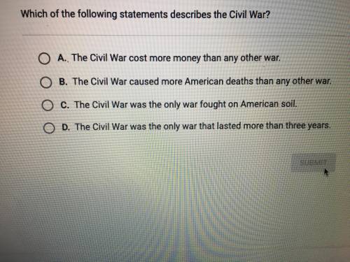 HELP ASAP
Which of the following statements describes the civil war
