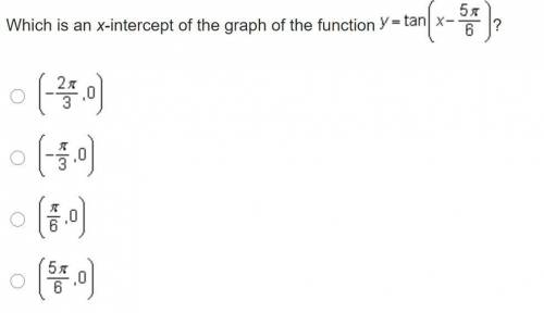 Which is an x-intercept of the graph of the function y=tan[x-5pi/6]