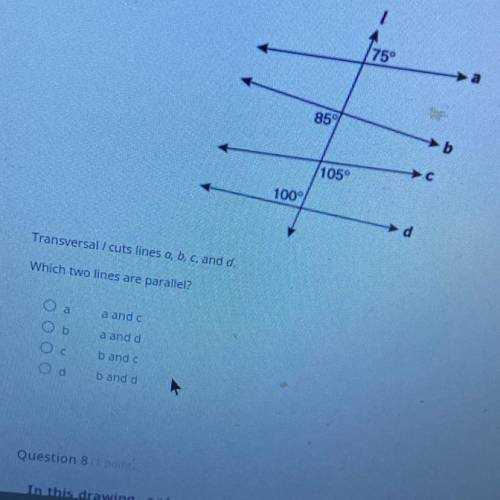 Transversal / cuts lines a, b, c, and d.
Which two lines are parallel?