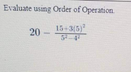 Evaluate using order of operation and please show work