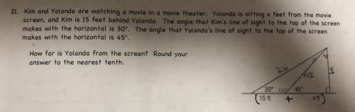 21. Kim and Yolanda are watching a movie in a movie theater. Yolanda is sitting x feet from the mov
