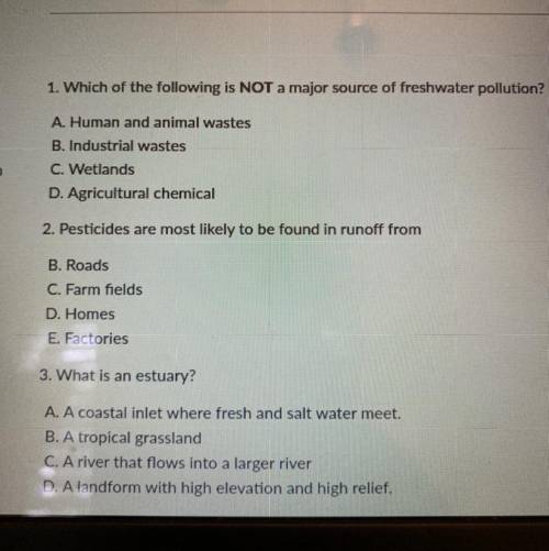 1. Which of the following is NOT a major source of freshwater pollution?

A. Human and animal wast