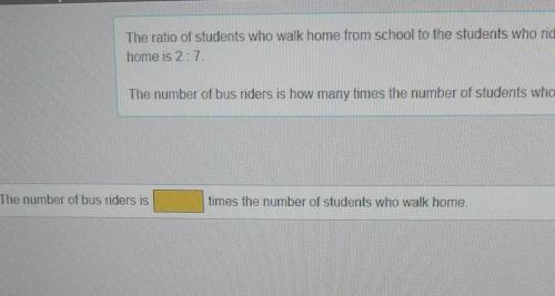 the ratio of students who walked home from school to the students who ride the bus home is 2.7. The