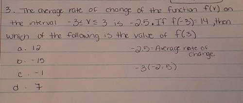 3. The average rate of change of the function f(x) on - 3x = 3 is -2.5. If f(-3) = 14 ,then which o