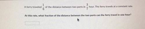 At this rate, what fraction of the distance between the two ports can the ferry travel on one hour?