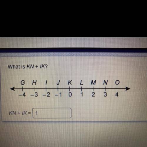What is KN + IK?
G H I J K L M N O
