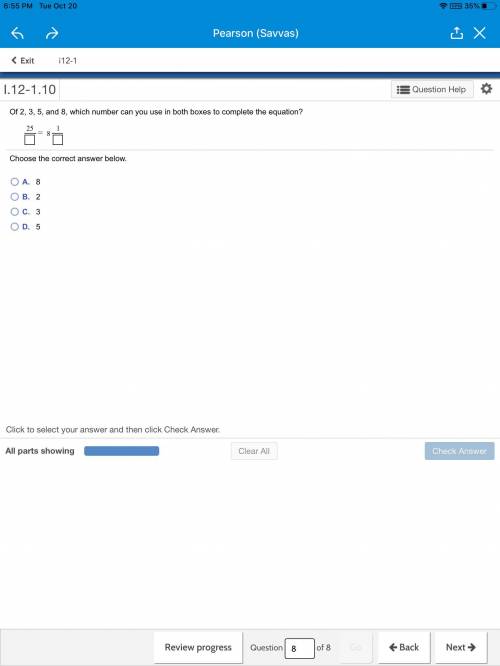 Of 2, 3, 5, and 8, which number can you use in both boxes to complete the equation?

A) 8
B)