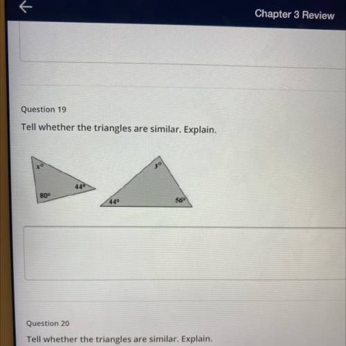 19
Tell whether the triangles are similar. Explain.
Please help