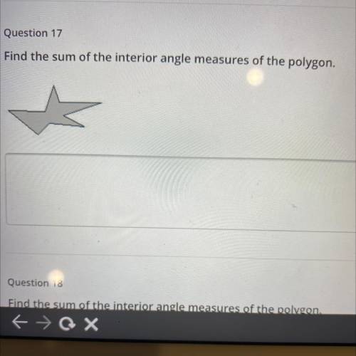 Question 17
Find the sum of the interior angle measures of the polygon.