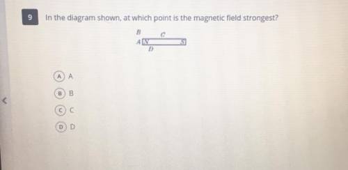 9

In the diagram shown, at which point is the magnetic field strongest?
B
AM
D
Α)Α
BB
С
D