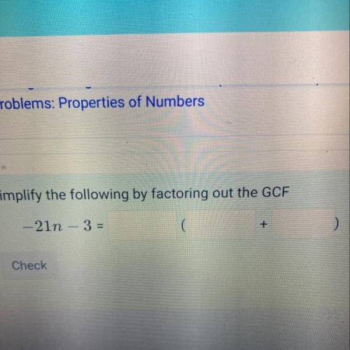 Simplify by factoring out the gcf only answer if you’re sure about the awnser ;)