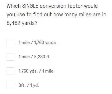 Which single conversion factor would you use to find out how many miles are in 8,462 yards?