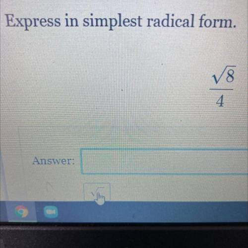 Express in simplest radical form.
Square root of 8 divided by
4