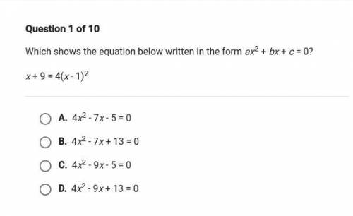 Which shows the equation below written in the form ax^2+bx+c=0. x+9=4(x-1)^2