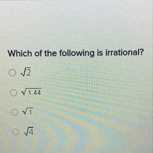 Which of the following is irrational?
2
v1.44
1