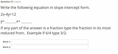 Write the following equation in slope intercept form.
x-2y=42
y=__ x+__