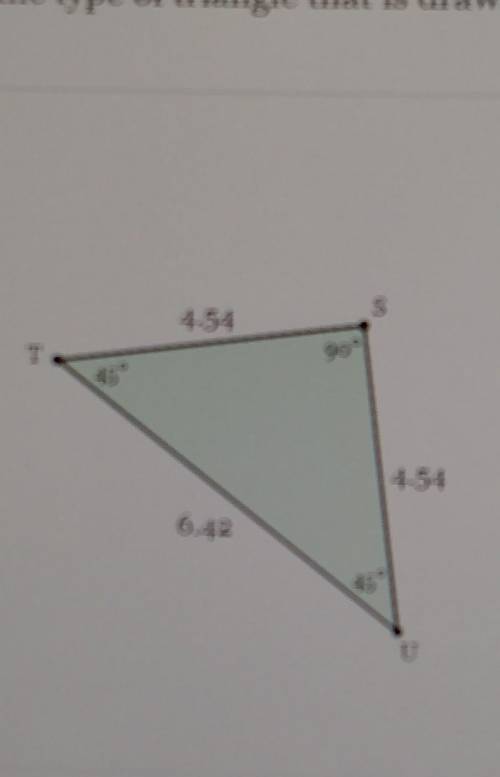 Determine the type of triangle that is drawn below

scalene rightscalene acute isosceles right sca