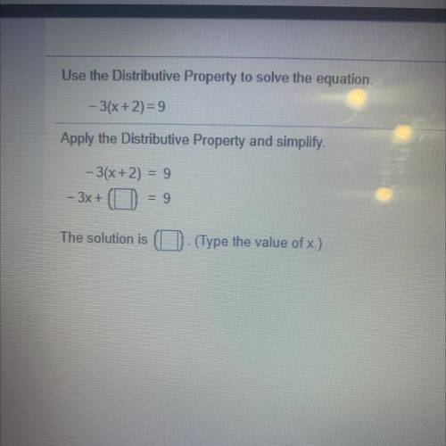 Use the Distributive Property to solve the equation.

-3(x+2) = 9
Apply the Distributive Property