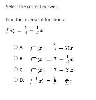 Select the correct answer.
Find the inverse of function f.
please help :)