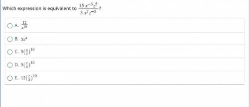 Which expression is equivalent to 15x^-3z^5/3x^7z^-5 please answer spr fast