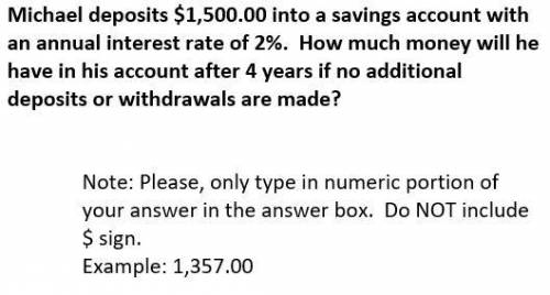 Michael deposits $1,500.00 into a savings account with an annual interest rate of 2%. How much mone