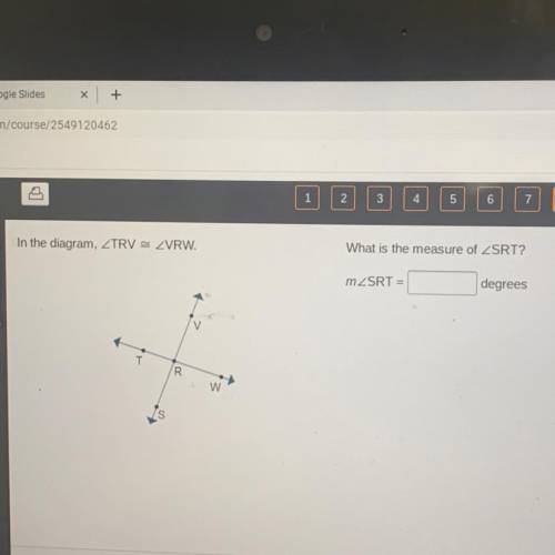 In the diagram, ZTRV ZVRW.

What is the measure of ZSRT?
mZSRT =
degrees
V
T
R
w
IS