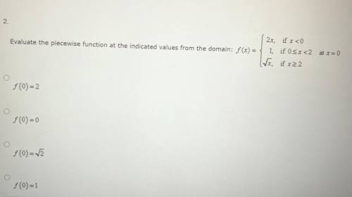 Help pls! evaluate the piecewise function at the indicated values from the domain