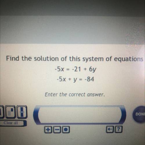 Find the solution of this system of equations
-5x = -21 + by
-5x + y = -84