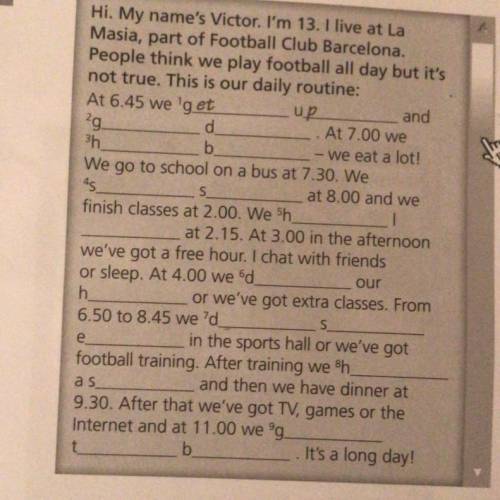 at 6:45 we 1 get ___________ up __________ and 2 g __________ d ___________ at 7:00 we 3 h ________