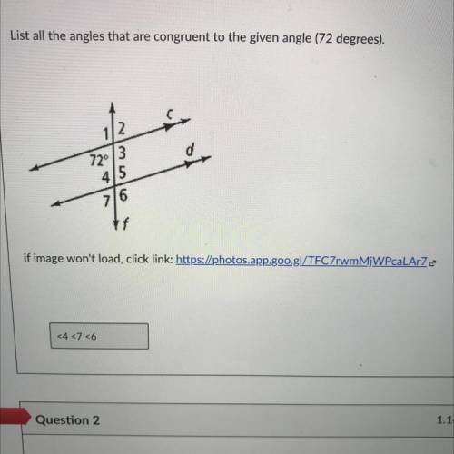 List all the angles that are congruent to the given angle (72 degrees).

1/2
72°
3
d
4/5
7/6
HELP!